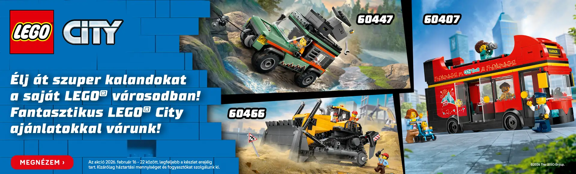 Fantasztikus LEGO® City akció! Az akció 2026. február 16 - 22 között, legfeljebb a készlet erejéig tart. Kizárólag háztartási mennyiséget és fogyasztókat szolgálunk ki.
