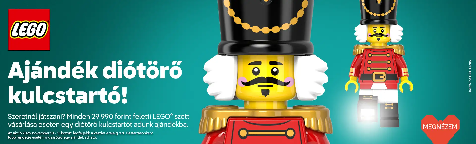 Vásároljon 29.990 Ft feletti értékben és megajándékozzuk egy LEGO Nutcracker - A diótörő világító kulcstartóval! Az akció 2025. november 10-16 között, legfeljebb a készlet erejéig tart. Háztartásonként több rendelés esetén is kizárólag egy ajándék adható.
