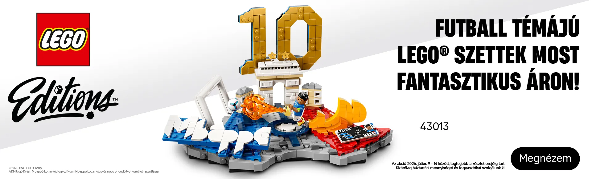 LEGO® Editions Foci VB akció! Az akció 2026. július 9 - 14 között, legfeljebb a készlet erejéig tart. Kizárólag háztartási mennyiséget és fogyasztókat szolgálunk ki.
