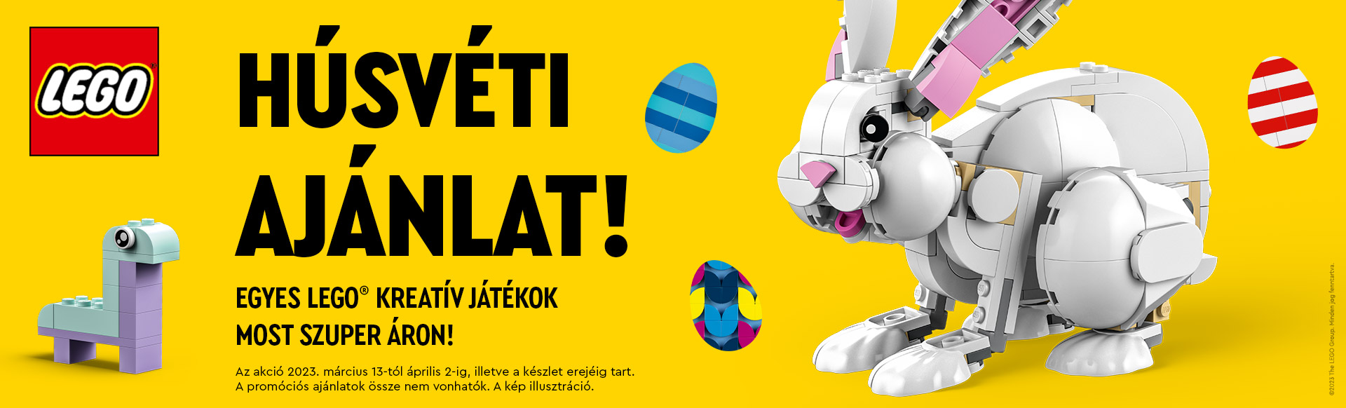 HÚSVÉTI AJÁNLAT! Egyes LEGO® kreatív játékok most szuper áron 2023. március 13 - április 2 között!